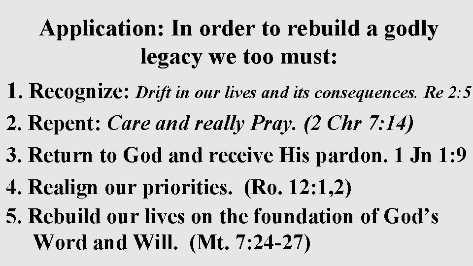 Application: In order to rebuild a godly legacy we too must: 1. Recognize: Drift