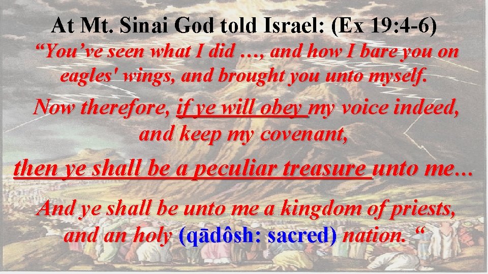 At Mt. Sinai God told Israel: (Ex 19: 4 -6) “You’ve seen what I