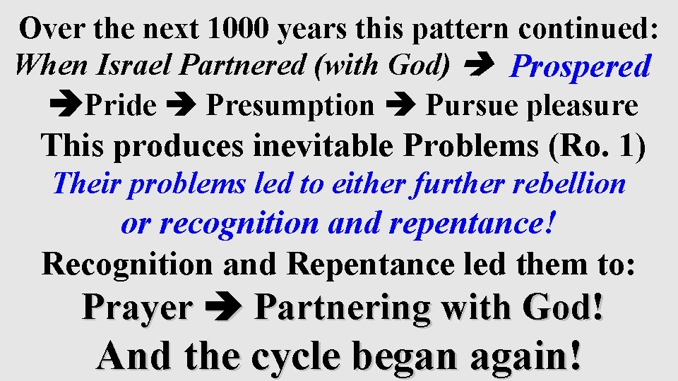 Over the next 1000 years this pattern continued: When Israel Partnered (with God) Prospered