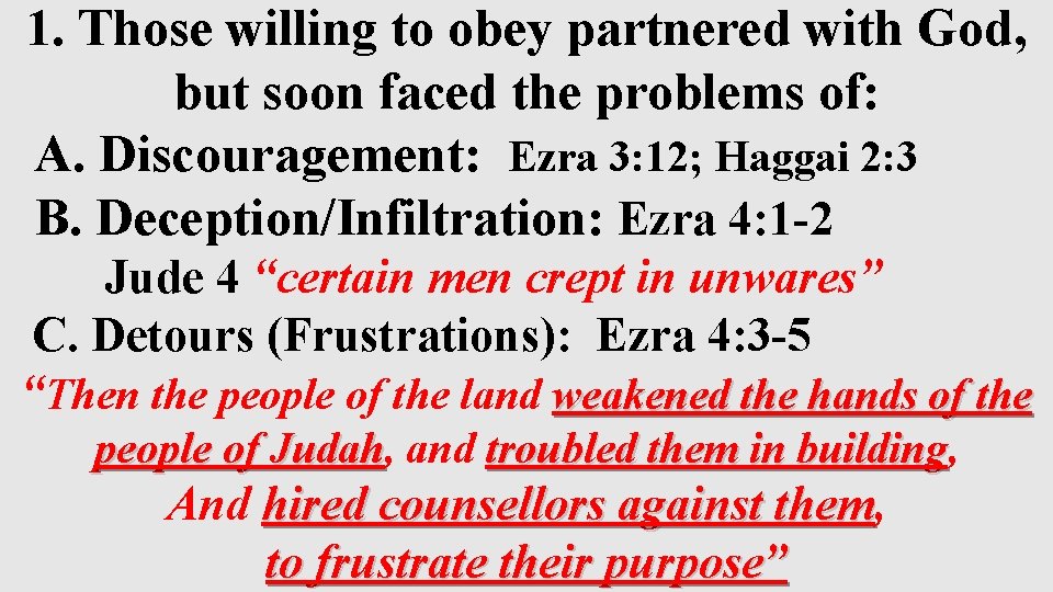 1. Those willing to obey partnered with God, but soon faced the problems of: