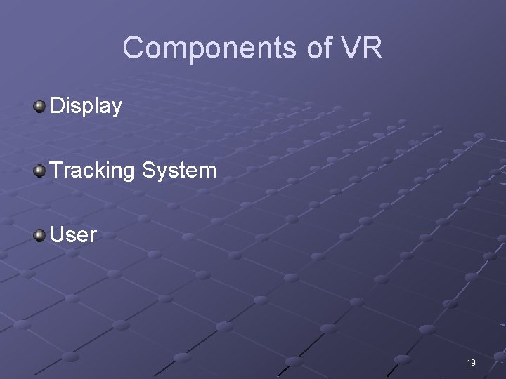 Components of VR Display Tracking System User 19 