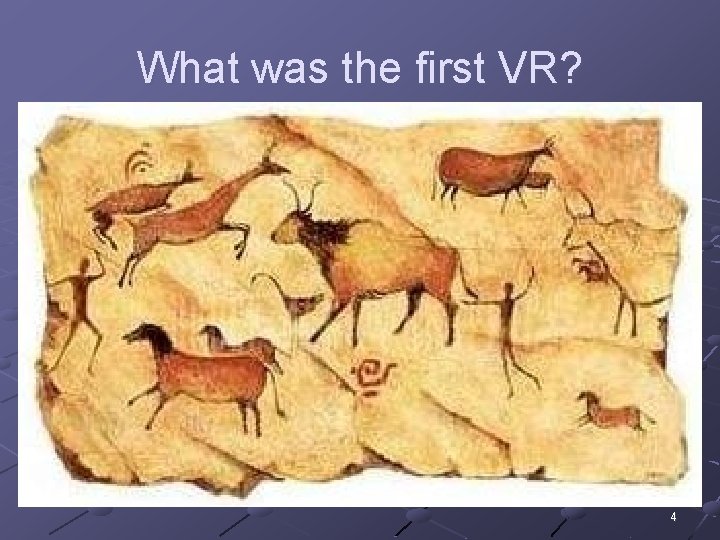 What was the first VR? 4 