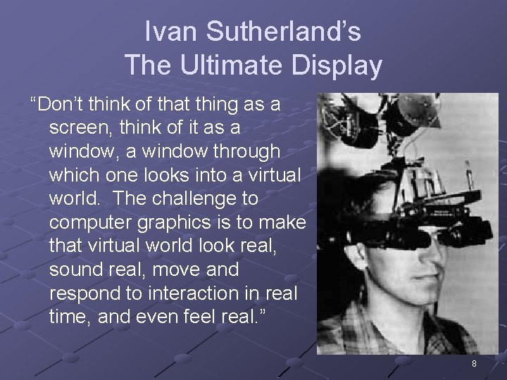Ivan Sutherland’s The Ultimate Display “Don’t think of that thing as a screen, think