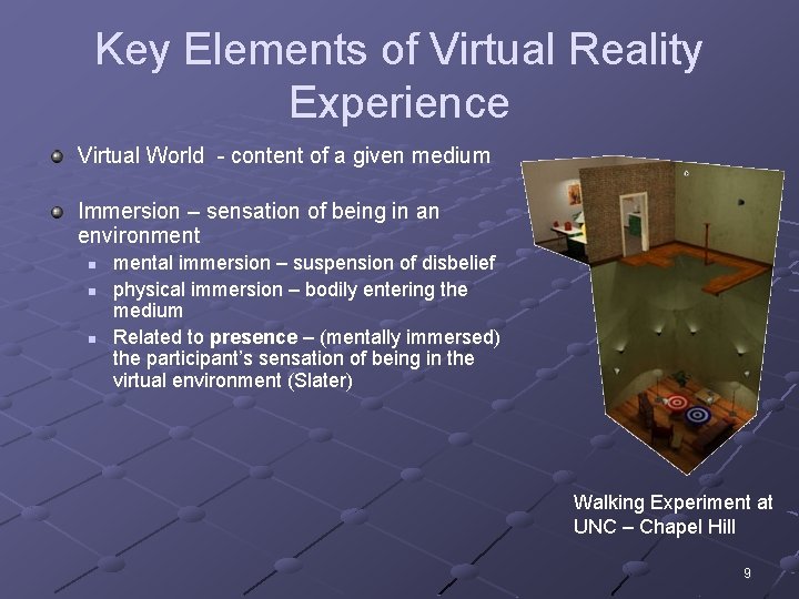 Key Elements of Virtual Reality Experience Virtual World - content of a given medium
