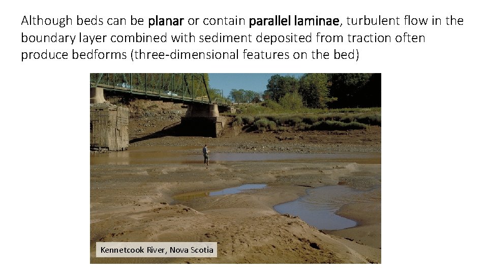 Although beds can be planar or contain parallel laminae, turbulent flow in the boundary