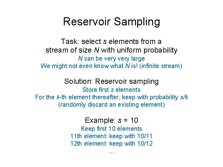 Reservoir Sampling Task: select s elements from a stream of size N with uniform