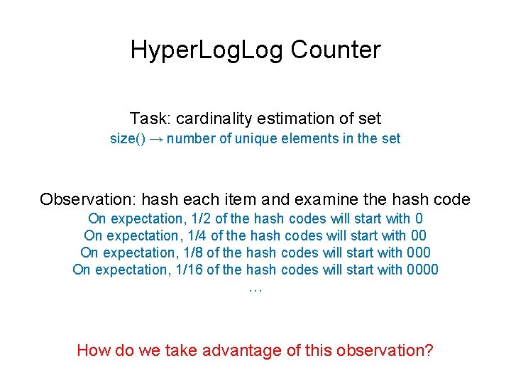 Hyper. Log Counter Task: cardinality estimation of set size() → number of unique elements