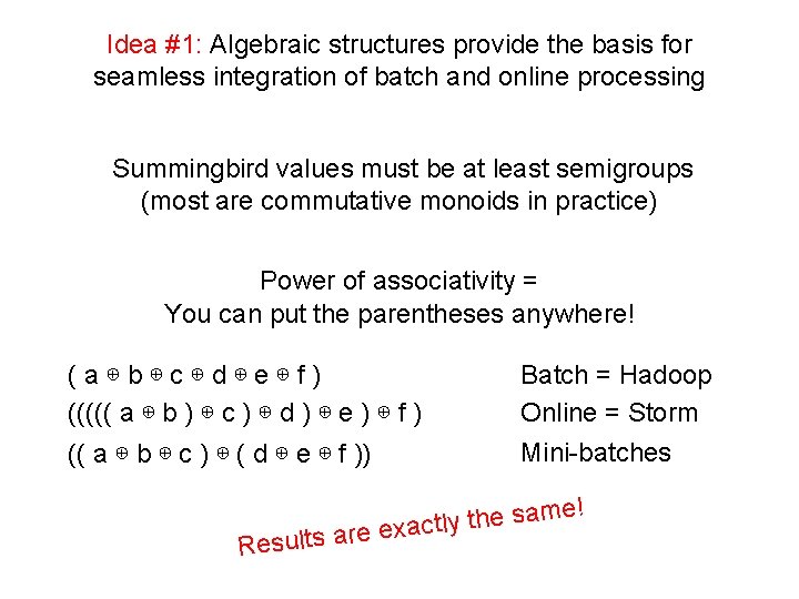 Idea #1: Algebraic structures provide the basis for seamless integration of batch and online