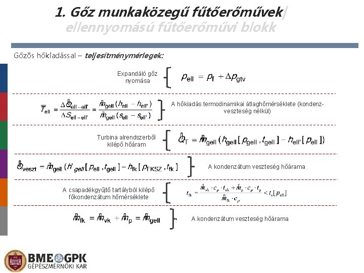 1. Gőz munkaközegű fűtőerőművek| ellennyomású fűtőerőművi blokk Gőzös hőkiadással – teljesítménymérlegek: Expandáló gőz nyomása