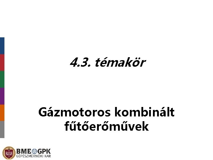 4. 3. témakör Gázmotoros kombinált fűtőerőművek 