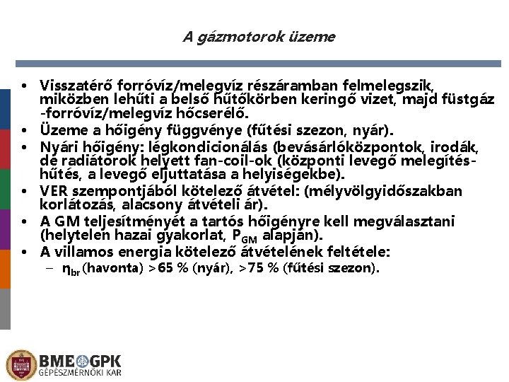 A gázmotorok üzeme • Visszatérő forróvíz/melegvíz részáramban felmelegszik, miközben lehűti a belső hűtőkörben keringő