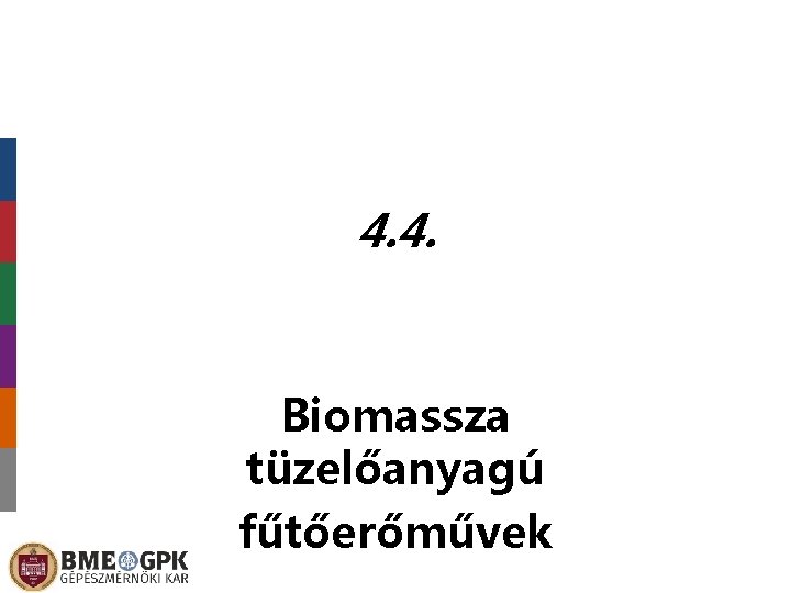 4. 4. Biomassza tüzelőanyagú fűtőerőművek 