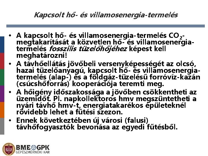 Kapcsolt hő- és villamosenergia-termelés • A kapcsolt hő- és villamosenergia-termelés CO 2 megtakarítását a