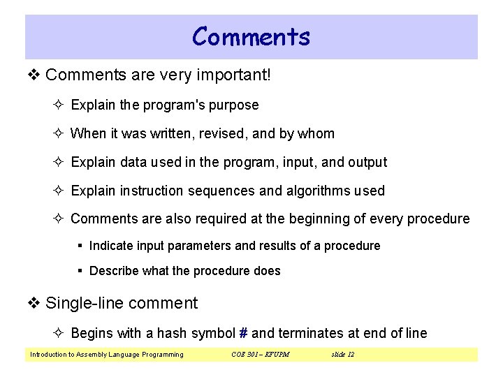 Comments v Comments are very important! ² Explain the program's purpose ² When it