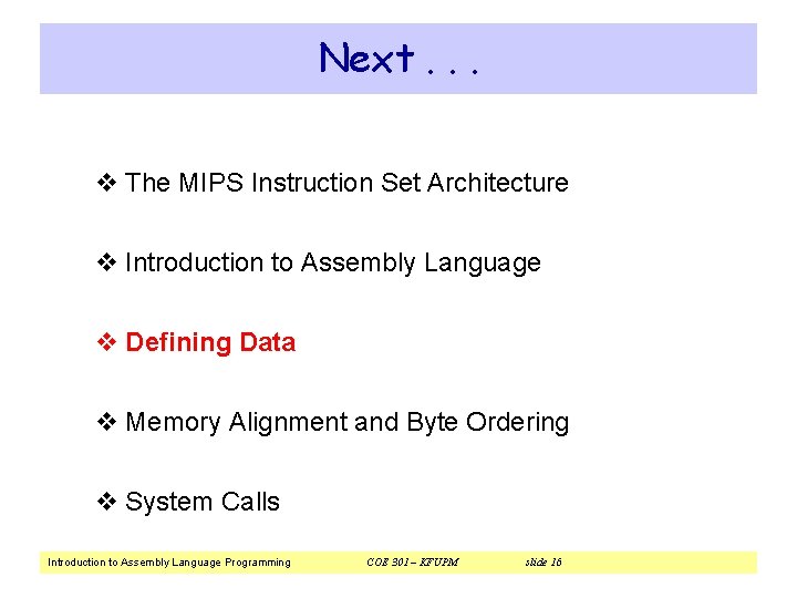 Next. . . v The MIPS Instruction Set Architecture v Introduction to Assembly Language