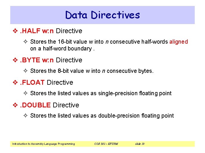 Data Directives v. HALF w: n Directive ² Stores the 16 -bit value w
