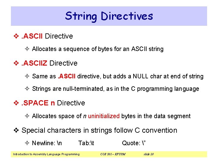 String Directives v. ASCII Directive ² Allocates a sequence of bytes for an ASCII