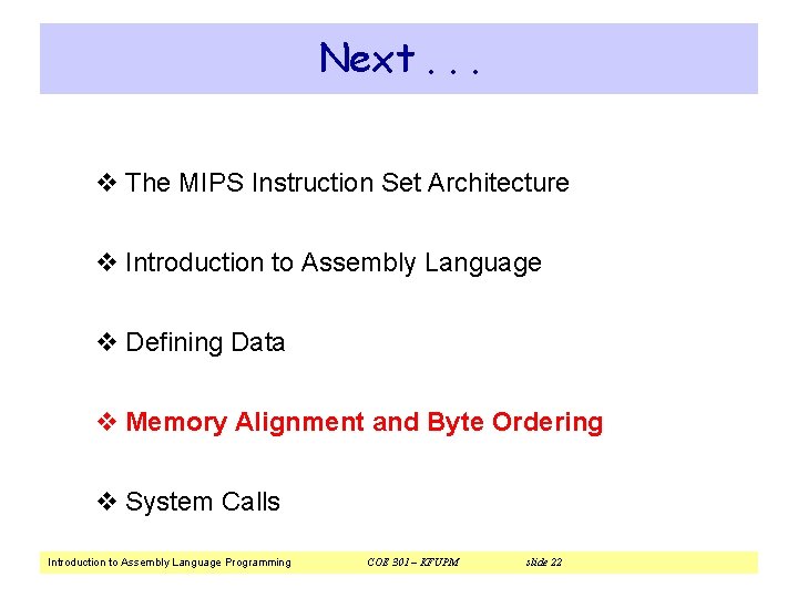Next. . . v The MIPS Instruction Set Architecture v Introduction to Assembly Language