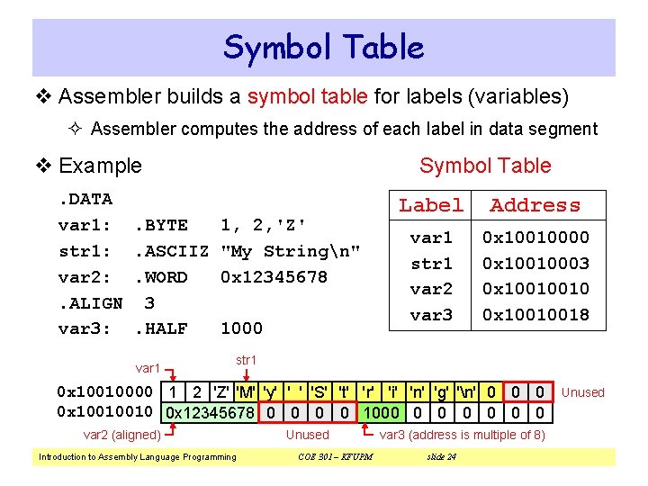 Symbol Table v Assembler builds a symbol table for labels (variables) ² Assembler computes