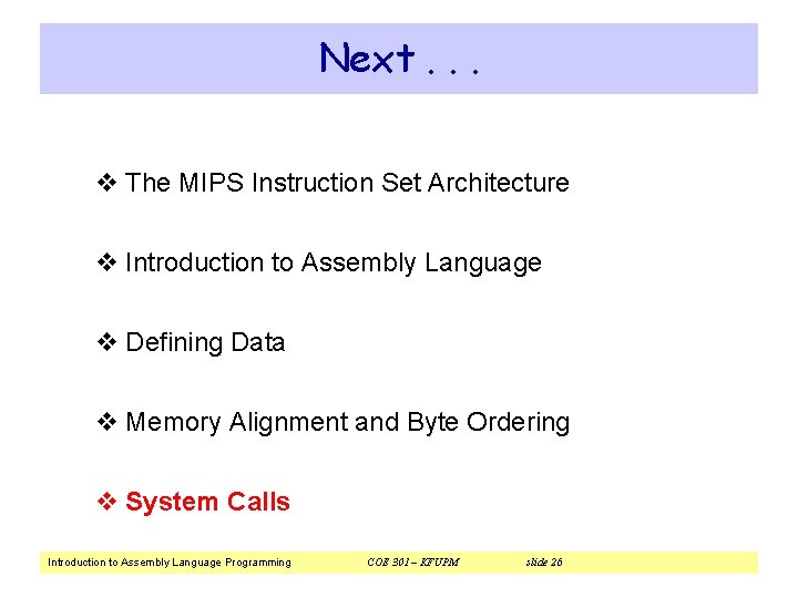 Next. . . v The MIPS Instruction Set Architecture v Introduction to Assembly Language