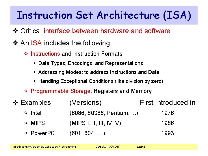 Instruction Set Architecture (ISA) v Critical interface between hardware and software v An ISA