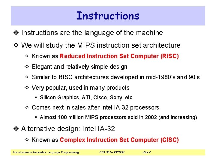 Instructions v Instructions are the language of the machine v We will study the