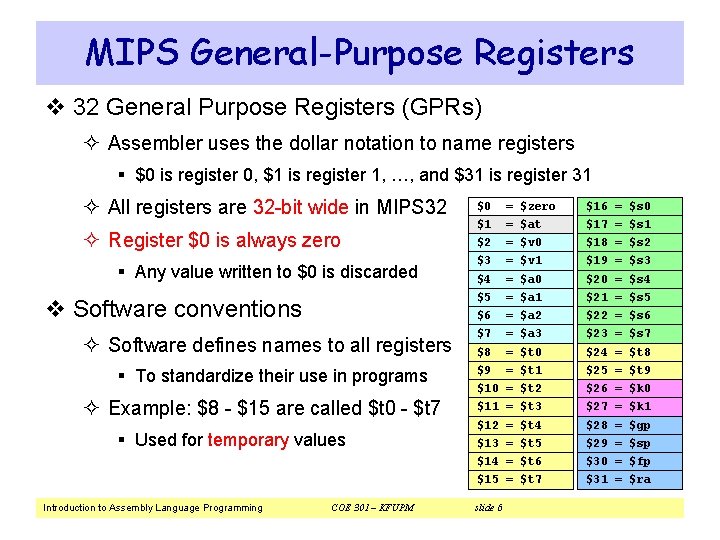 MIPS General-Purpose Registers v 32 General Purpose Registers (GPRs) ² Assembler uses the dollar