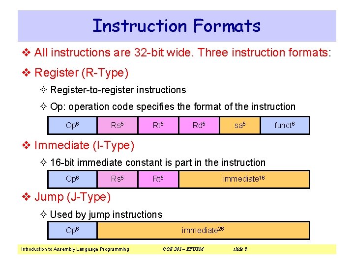 Instruction Formats v All instructions are 32 -bit wide. Three instruction formats: v Register