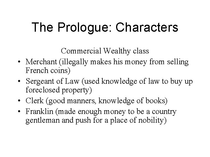 The Prologue: Characters • • Commercial Wealthy class Merchant (illegally makes his money from
