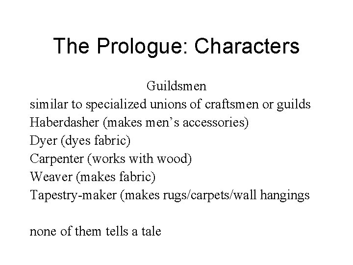 The Prologue: Characters Guildsmen similar to specialized unions of craftsmen or guilds Haberdasher (makes