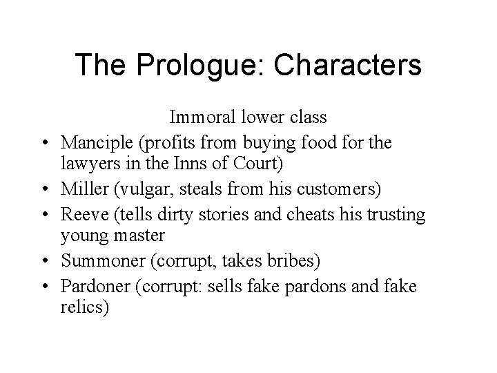 The Prologue: Characters • • • Immoral lower class Manciple (profits from buying food