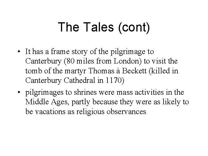 The Tales (cont) • It has a frame story of the pilgrimage to Canterbury