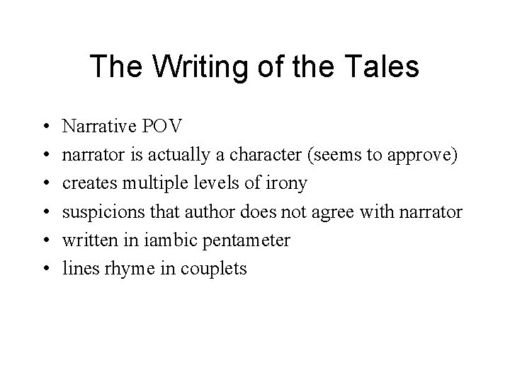 The Writing of the Tales • • • Narrative POV narrator is actually a