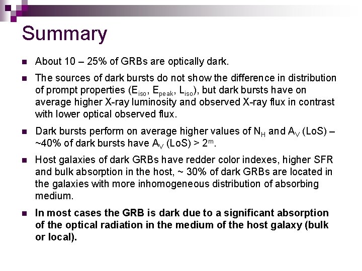 Summary n About 10 – 25% of GRBs are optically dark. n The sources