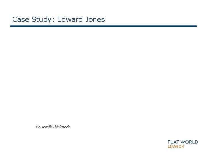 Case Study: Edward Jones Source: © Thinkstock 