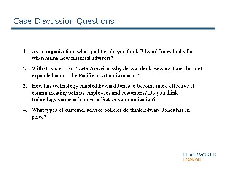 Case Discussion Questions 1. As an organization, what qualities do you think Edward Jones