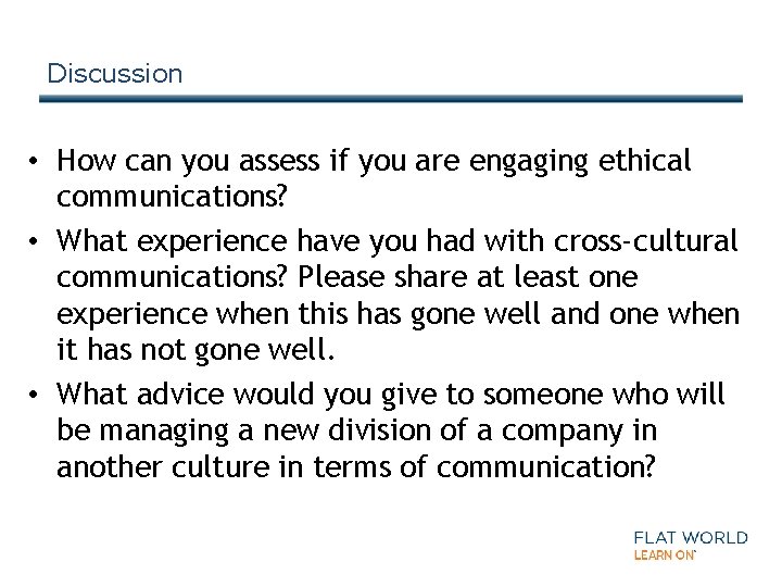 Discussion • How can you assess if you are engaging ethical communications? • What