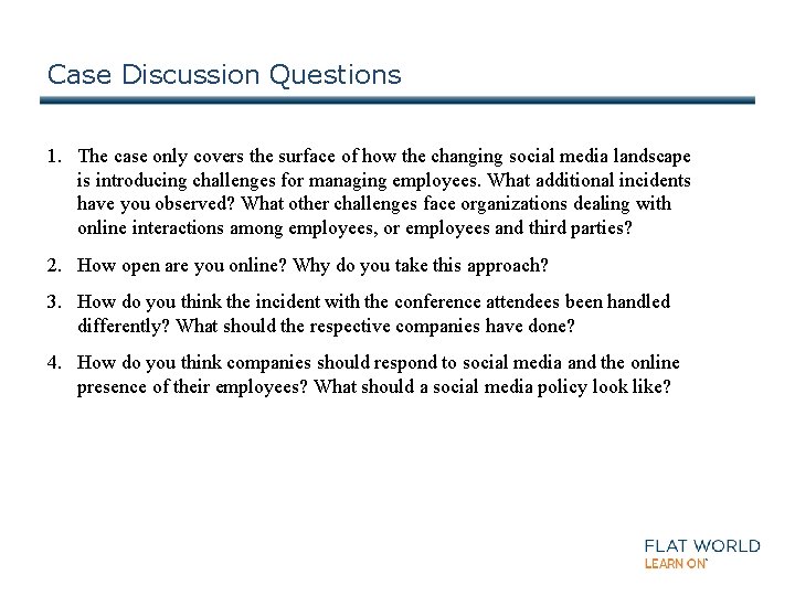 Case Discussion Questions 1. The case only covers the surface of how the changing