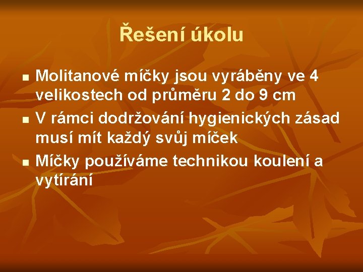 Řešení úkolu n n n Molitanové míčky jsou vyráběny ve 4 velikostech od průměru