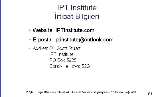 IPT Institute İrtibat Bilgileri • Website: IPTInstitute. com • E-posta: iptinstitute@outlook. com • Addres: