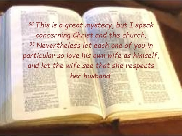 32 This is a great mystery, but I speak concerning Christ and the church.