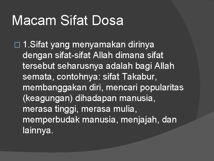 Macam Sifat Dosa � 1. Sifat yang menyamakan dirinya dengan sifat-sifat Allah dimana sifat