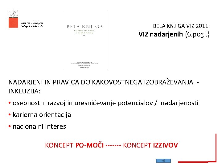 Univerza v Ljubljani Pedagoška fakulteta BELA KNJIGA VIZ 2011: VIZ nadarjenih (6. pogl. )