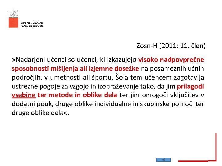 Univerza v Ljubljani Pedagoška fakulteta Zosn-H (2011; 11. člen) » Nadarjeni učenci so učenci,