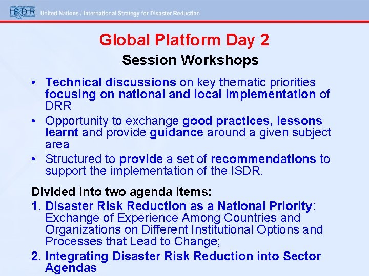 Global Platform Day 2 Session Workshops • Technical discussions on key thematic priorities focusing