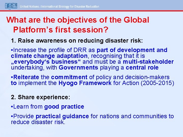 What are the objectives of the Global Platform’s first session? 1. Raise awareness on