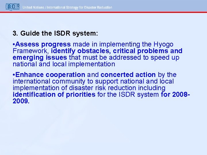 3. Guide the ISDR system: • Assess progress made in implementing the Hyogo Framework,