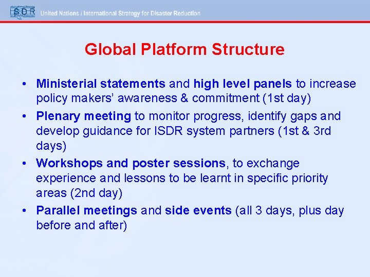 Global Platform Structure • Ministerial statements and high level panels to increase policy makers’