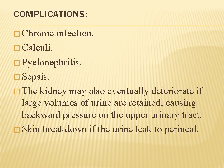 COMPLICATIONS: � Chronic infection. � Calculi. � Pyelonephritis. � Sepsis. � The kidney may
