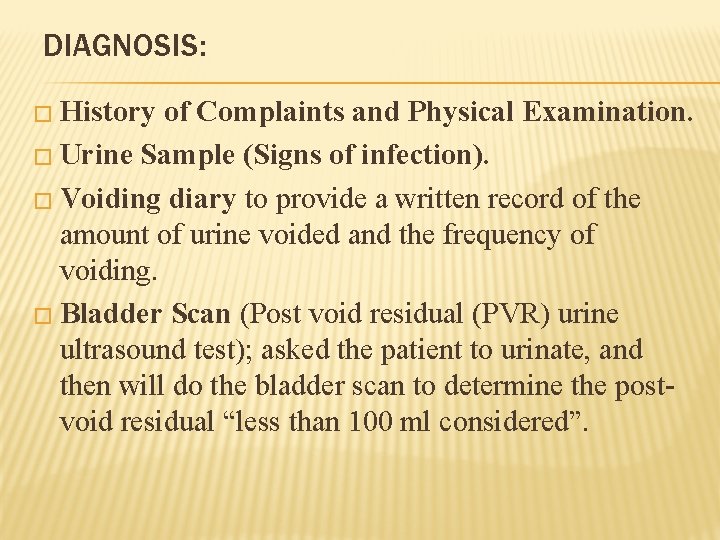 DIAGNOSIS: � History of Complaints and Physical Examination. � Urine Sample (Signs of infection).